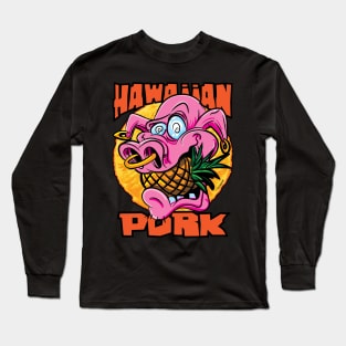 Hawaiin pulled Pork and Pineapples Long Sleeve T-Shirt